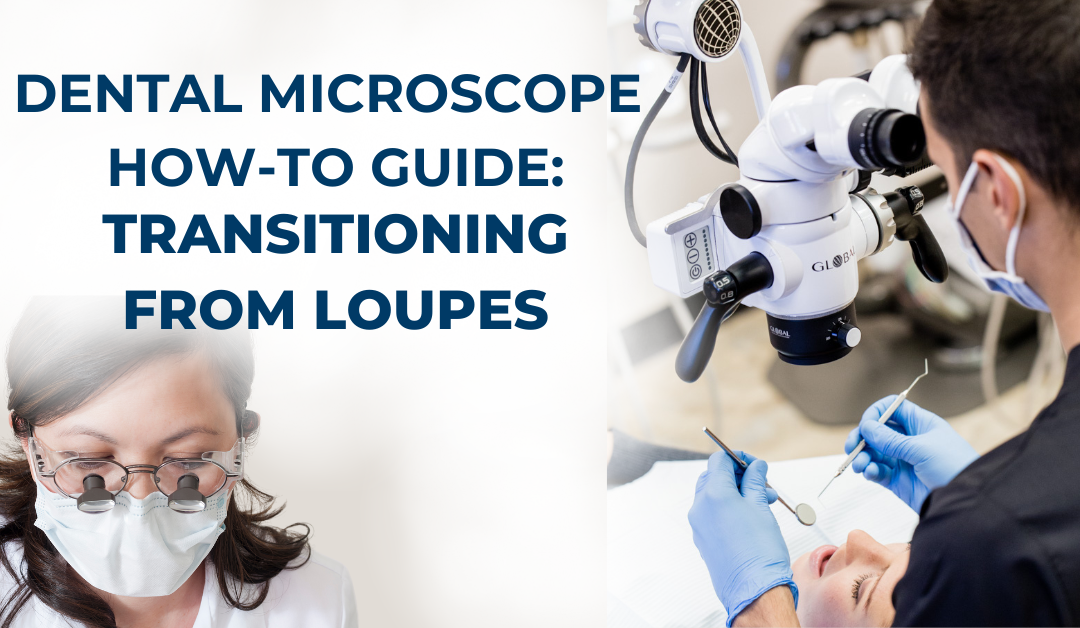 transitioning from loupes to dental microscope